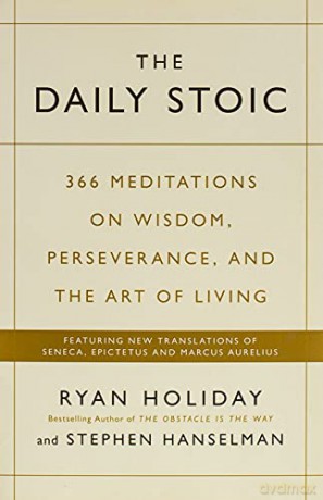 The Daily Stoic: 366 Meditations on Wisdom, Perseverance, and the Art of Living: Featuring new translations of Seneca, Epictetus, and Marcus Aurelius - Ryan Holiday [KSIĄŻKA]