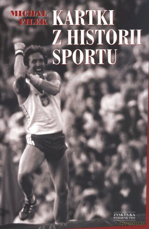 Kartki z historii sportu - Michał Filek [KSIĄŻKA]