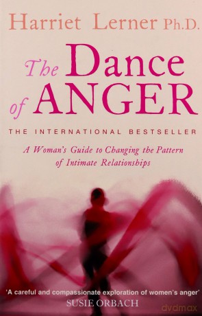 The Dance of Anger: A Woman's Guide to Changing the Pattern of Intimate Relationships - Harriet G Lerner [KSIĄŻKA]
