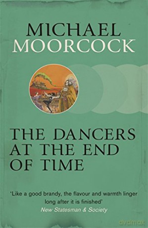 The Dancers at the End of Time - Michael Moorcock [KSIĄŻKA]