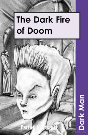 The Dark Fire of Doom (Dark Man) - Peter Lancett [KSIĄŻKA]