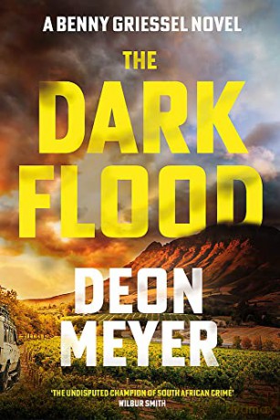 The Dark Flood: The Times Thriller of the Month - Deon Meyer [KSIĄŻKA]