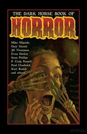 The Dark Horse Book Of Horror: Strange Mysteries of the Lost and Risen Dead and the Fiends Who Lay Them Down, Told in Words and Pictures - Mike Richardson [KSIĄŻKA]