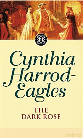 The Dark Rose: The Morland Dynasty, Book 2 - Cynthia Harrod-Eagles [KSIĄŻKA]
