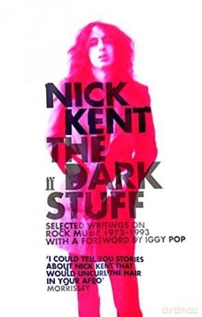 The Dark Stuff - Nick Kent [KSIĄŻKA]