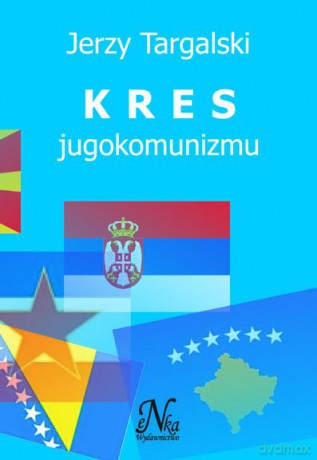 Kres jugokonizmu - Jerzy Targalski [KSIĄŻKA]