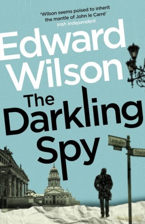 The Darkling Spy: A gripping Cold War espionage thriller by a former special forces officer (William Catesby) - Edward Wilson [KSIĄŻKA]