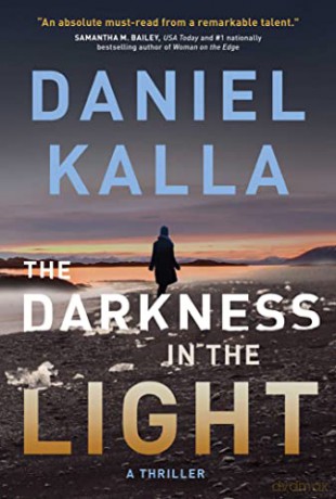 The Darkness in the Light: A Thriller - Daniel Kalla [KSIĄŻKA]