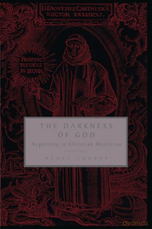 The Darkness of God: Negativity in Christian Mysticism (Negativity in Western Christian Mysticism) - Denys Turner [KSIĄŻKA]