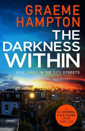 The Darkness Within: 3 (D.I Denning and D.S Fisher) - Graeme Hampton [KSIĄŻKA]