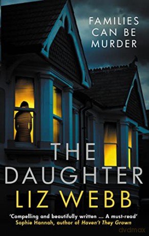 The Daughter: Families Can Be Murder - Picked by the Sunday Times as a Best new crime book of 2022 - Liz Webb [KSIĄŻKA]