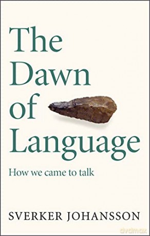 The Dawn of Language: The story of how we came to talk - Sverker Johansson [KSIĄŻKA]
