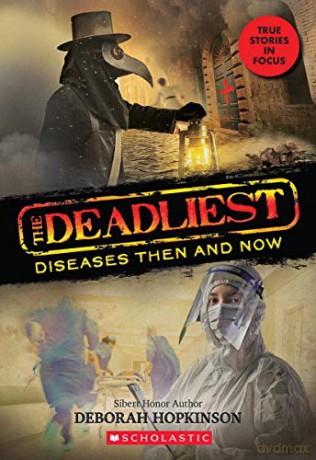 The Deadliest Diseases Then and Now (the Deadliest #1, Scholastic Focus): Volume 1 - Deborah Hopkinson [KSIĄŻKA]