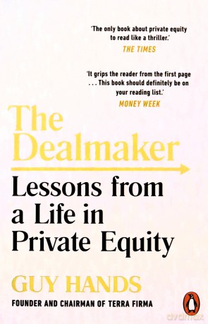 The Dealmaker: Lessons from a Life in Private Equity - Guy Hands [KSIĄŻKA]
