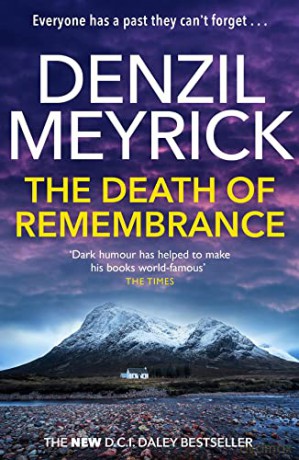 The Death of Remembrance: - The Brand New Must-Read DCI Daley Bestseller (Book 10) (The D.C.I. Daley Series): A D.C.I. Daley Thriller - Denzil Meyrick [KSIĄŻKA]