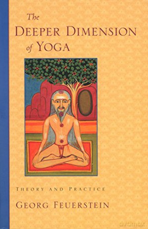 The Deeper Dimension of Yoga: Theory and Practice - Georg Feuerstein PhD [KSIĄŻKA]