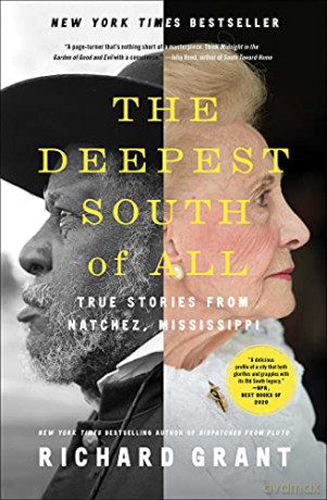 The Deepest South of All: True Stories from Natchez, Mississippi - Richard Grant [KSIĄŻKA]