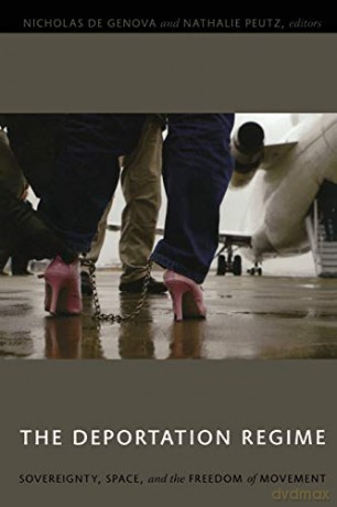 The Deportation Regime: Sovereignty, Space, and the Freedom of Movement - De Genova [KSIĄŻKA]