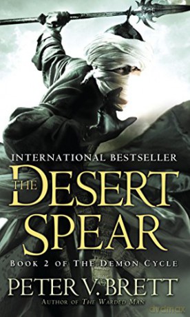 The Desert Spear: Book Two of the Demon Cycle: 002 - Peter V Brett [KSIĄŻKA]