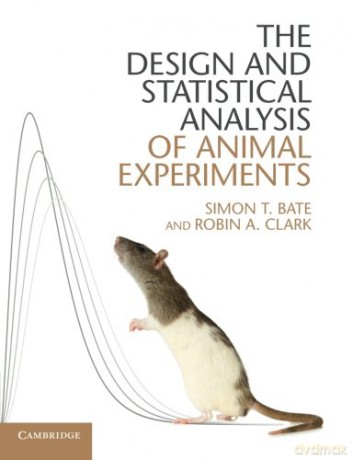 The Design and Statistical Analysis of Animal Experiments - Simon T. Bate [KSIĄŻKA]