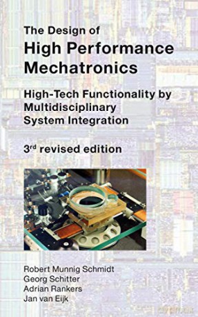 The Design of High Performance Mechatronics: High-Tech Functionality by Multidisciplinary System Integration - R Munning Schmidt [KSIĄŻKA]