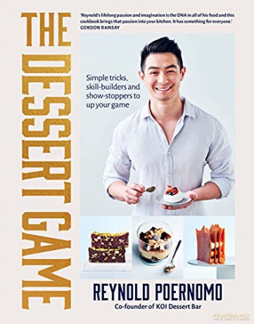 The Dessert Game: Simple tricks, skill-builders and showstoppers to up your game - Reynold Poernomo [KSIĄŻKA]