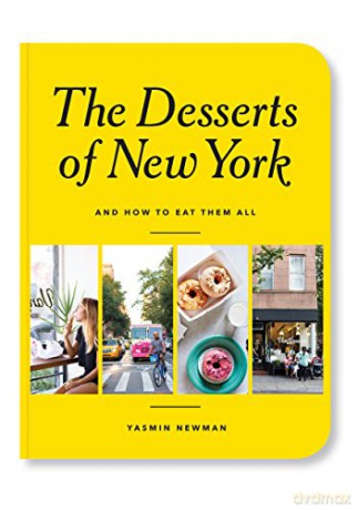 The Desserts of New York: (And How to Eat Them All) - Yasmin Newman [KSIĄŻKA]