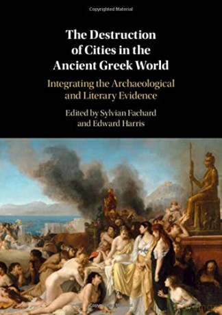 The Destruction of Cities in the Ancient Greek World: Integrating the Archaeological and Literary Evidence - Sylvian Fachard [KSIĄŻKA]
