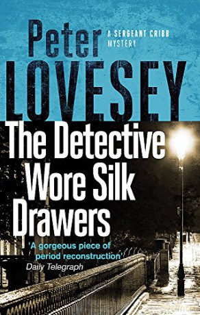 The Detective Wore Silk Drawers (Sergeant Cribb): The Second Sergeant Cribb Mystery - Peter Lovesey [KSIĄŻKA]