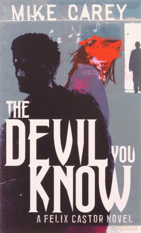 The Devil You Know: A Felix Castor Novel, vol 1 - Mike Carey [KSIĄŻKA]