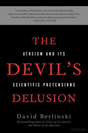 The Devil's Delusion: Atheism and its Scientific Pretensions - David Berlinski [KSIĄŻKA]