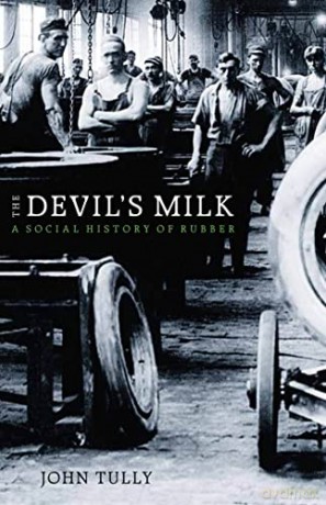 The Devil's Milk: A Social History of Rubber - John Tully [KSIĄŻKA]