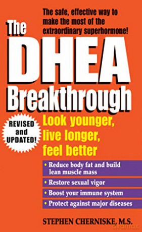 The DHEA Breakthrough: Look Younger, Live Longer, Feel Better - Stephen Cherniske [KSIĄŻKA]