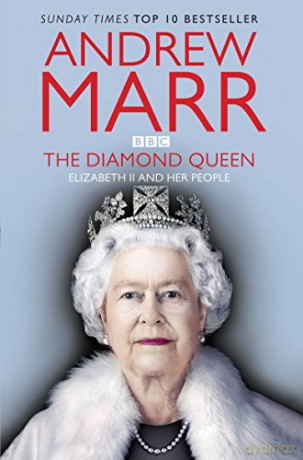 The Diamond Queen: Elizabeth II and Her People - Andrew Marr [KSIĄŻKA]