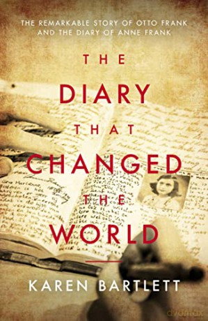 The Diary That Changed the World: The Remarkable Story of Otto Frank and the Diary of Anne Frank - Karen Bartlett [KSIĄŻKA]