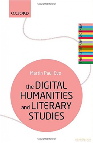 The Digital Humanities and Literary Studies (The Literary Agenda) - Martin Paul Eve [KSIĄŻKA]