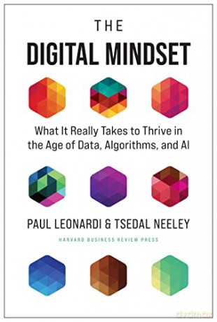 The Digital Mindset: What It Really Takes to Thrive in the Age of Data, Algorithms, and AI - Paul Leonardi [KSIĄŻKA]