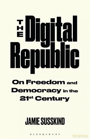 The Digital Republic: On Freedom and Democracy in the 21st Century - Jamie Susskind [KSIĄŻKA]