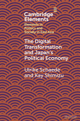 The Digital Transformation and Japan's Political Economy (Elements in Politics and Society in East Asia) - Ulrike Schaede [KSIĄŻKA]