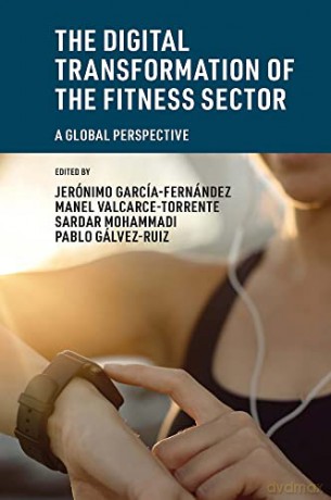 The Digital Transformation of the Fitness Sector: A Global Perspective [KSIĄŻKA]