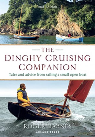 The Dinghy Cruising Companion 2nd edition: Tales and Advice from Sailing a Small Open Boat - Roger Barnes [KSIĄŻKA]