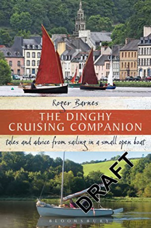 The Dinghy Cruising Companion: Tales and Advice from Sailing a Small Open Boat - Roger Barnes [KSIĄŻKA]