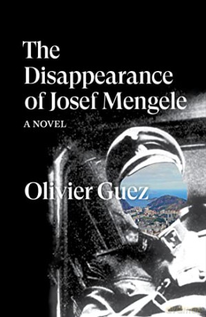 The Disappearance of Josef Mengele: A Novel - Olivier Guez [KSIĄŻKA]