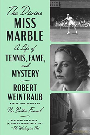 The Divine Miss Marble: A Life of Tennis, Fame, and Mystery - Robert Weintraub [KSIĄŻKA]