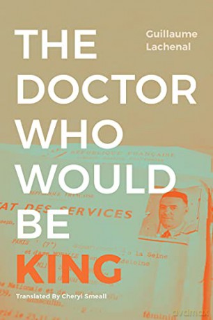 The Doctor Who Would Be King (Theory in Forms) - Guillaume Lachenal [KSIĄŻKA]