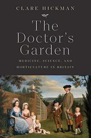 The Doctor's Garden: Medicine, Science, and Horticulture in Britain - Clare Hickman [KSIĄŻKA]