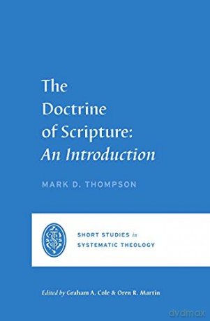 The Doctrine of Scripture: An Introduction (Short Studies in Systematic Theology) - Mark D. Thompson [KSIĄŻKA]