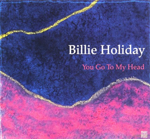 Billie Holiday: You Go To My Head [CD]