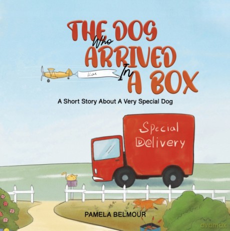 The Dog Who Arrived In A Box: A Short Story About A Very Special Dog - Pamela Belmour [KSIĄŻKA]
