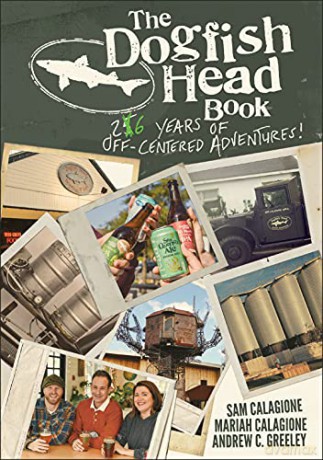 The Dogfish Head Book: 26 Years of Off-Centered Adventures - Sam Calagione [KSIĄŻKA]